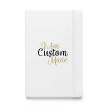 Load image into Gallery viewer, I AM CUSTOM MADE | Hardcover bound notebook/journal
