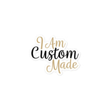 Load image into Gallery viewer, I AM CUSTOM MADE | Bubble-free stickers
