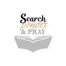 Load image into Gallery viewer, Search, Ponder &amp; Pray | Bubble-free stickers
