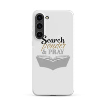 Load image into Gallery viewer, Search, Ponder &amp; Pray | Snap case for Samsung®
